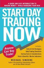 Start Day Trading Now: A Quick and Easy Introduction to Making Money While Managing Your Risk