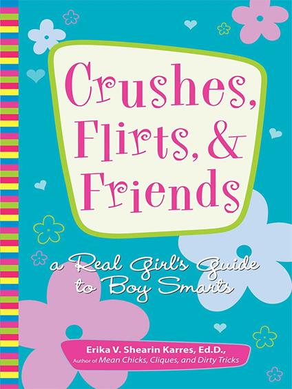 Crushes, Flirts, And Friends - Erika V. Shearin Karres - ebook