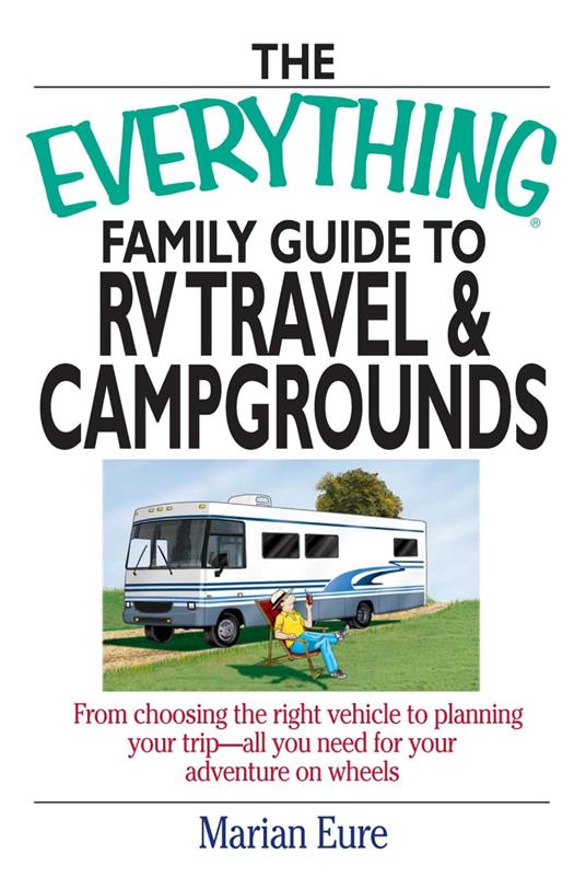 The Everything Family Guide To RV Travel And Campgrounds