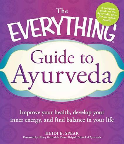 The Everything Guide to Ayurveda