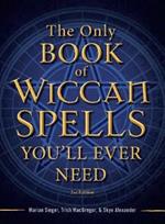 The Only Book of Wiccan Spells You'll Ever Need