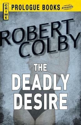Deadly Desire - Robert Colby - cover