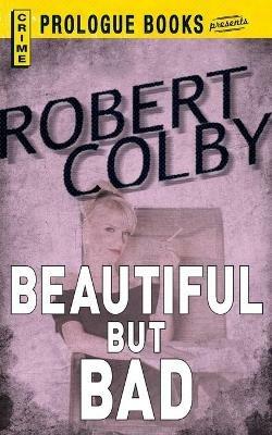 Beautiful But Bad - Robert Colby - cover