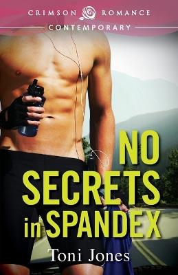 No Secrets in Spandex - Toni Jones - cover