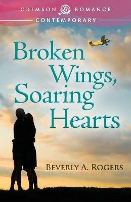 Broken Wings, Soaring Hearts - Beverly A Rogers - cover