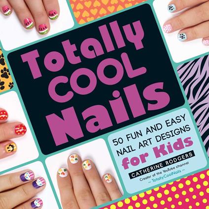 Totally Cool Nails - Catherine Rodgers - ebook