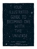Your Illustrated Guide To Becoming One With The Universe