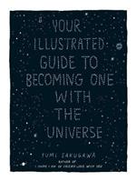 Your Illustrated Guide To Becoming One With The Universe