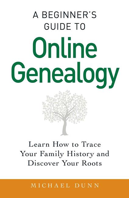 A Beginner's Guide to Online Genealogy