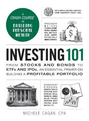 Investing 101: From Stocks and Bonds to ETFs and IPOs, an Essential Primer on Building a Profitable Portfolio - Michele Cagan - cover