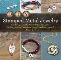 DIY Stamped Metal Jewelry: From Monogrammed Pendants to Embossed Bracelets--30 Easy Jewelry Pieces from HappyHourProjects.com! - Adrianne Surian - cover