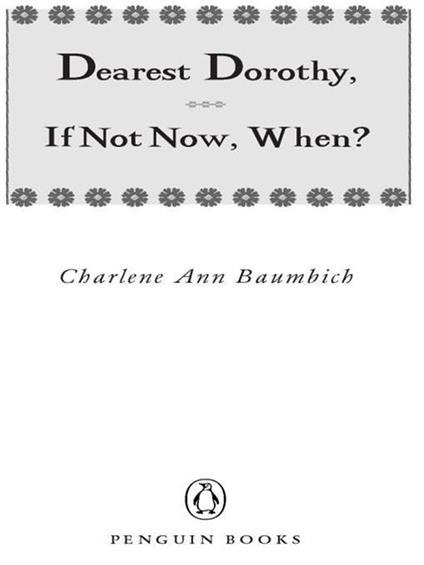 Dearest Dorothy, If Not Now, When?