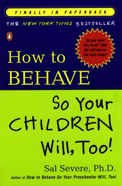 How to Behave So Your Children Will, Too!