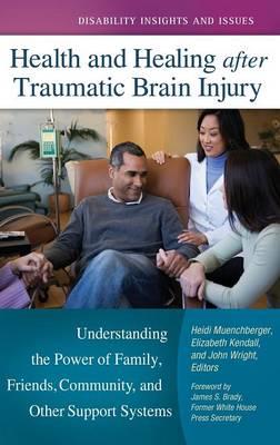 Health and Healing after Traumatic Brain Injury: Understanding the Power of Family, Friends, Community, and Other Support Systems - cover