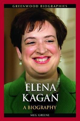 Elena Kagan: A Biography - Meg Greene - cover