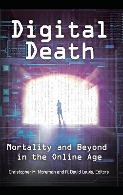 Digital Death: Mortality and Beyond in the Online Age - cover