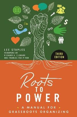 Roots to Power: A Manual for Grassroots Organizing - Lee Staples - cover