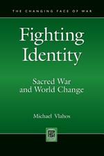 Fighting Identity: Sacred War and World Change