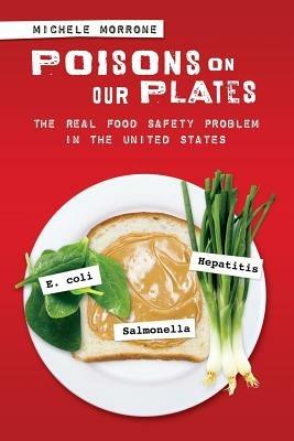 Poisons on Our Plates: The Real Food Safety Problem in the United States - Michele Morrone - cover