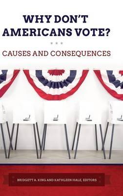 Why Don't Americans Vote?: Causes and Consequences - cover