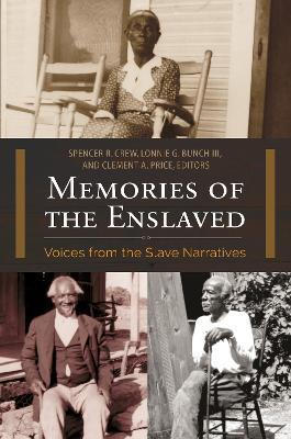 Memories of the Enslaved: Voices from the Slave Narratives - Spencer R. Crew,Lonnie G. Bunch,Clement  A. Price - cover