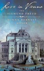 Love in Vienna: The Sigmund Freud-Minna Bernays Affair