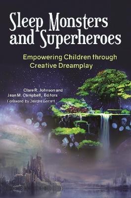 Sleep Monsters and Superheroes: Empowering Children through Creative Dreamplay - cover