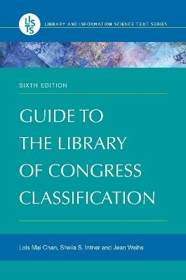 Guide to the Library of Congress Classification - Lois Mai Chan,Sheila S. Intner,Jean Weihs - cover
