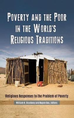 Poverty and the Poor in the World's Religious Traditions: Religious Responses to the Problem of Poverty - cover