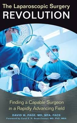 The Laparoscopic Surgery Revolution: Finding a Capable Surgeon in a Rapidly Advancing Field - David W. Page MD - cover
