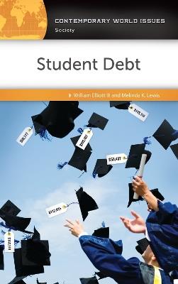 Student Debt: A Reference Handbook - William Elliott III,Melinda K. Lewis - cover