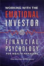 Working with the Emotional Investor: Financial Psychology for Wealth Managers