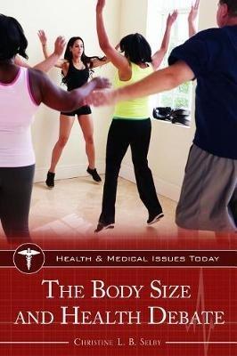 The Body Size and Health Debate - Christine L. B. Selby - cover