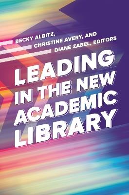 Leading in the New Academic Library - cover