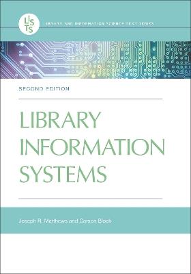 Library Information Systems - Joseph R. Matthews,Carson Block - cover