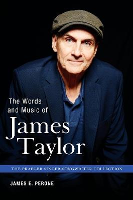 The Words and Music of James Taylor - James E. Perone - cover