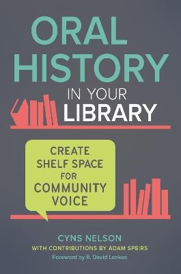 Oral History in Your Library: Create Shelf Space for Community Voice - Cyns Nelson,Adam Speirs - cover