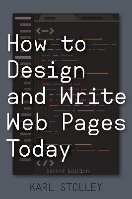 How to Design and Write Web Pages Today - Karl Stolley - cover