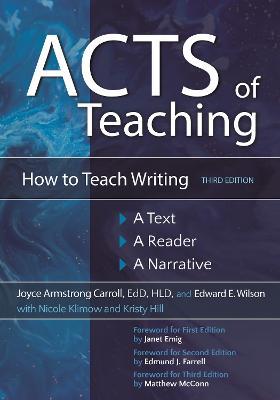 Acts of Teaching: How to Teach Writing: A Text, A Reader, A Narrative - Joyce Armstrong Carroll,Edward E. Wilson,Nicole Klimow - cover