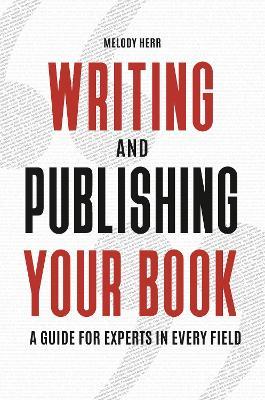 Writing and Publishing Your Book: A Guide for Experts in Every Field - Melody Herr - cover