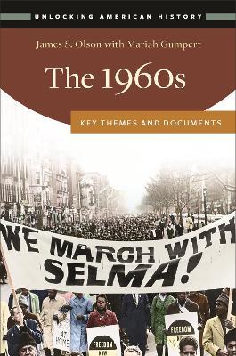 The 1960s: Key Themes and Documents - James S. Olson,Mariah Gumpert - cover