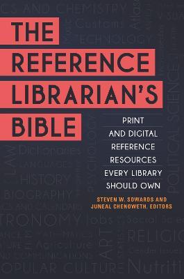 The Reference Librarian's Bible: Print and Digital Reference Resources Every Library Should Own - cover