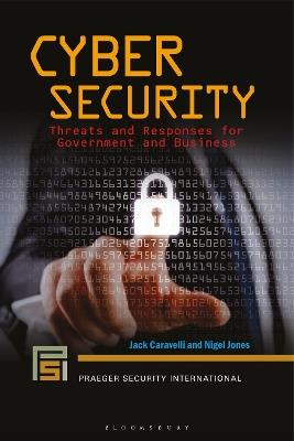 Cyber Security: Threats and Responses for Government and Business - Jack Caravelli,Nigel Jones - cover