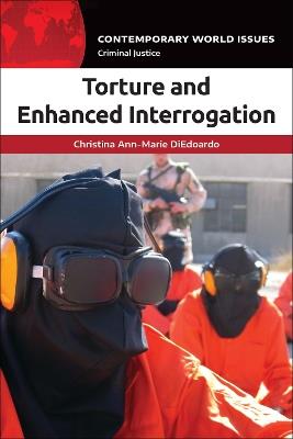Torture and Enhanced Interrogation: A Reference Handbook - Christina Ann-Marie DiEdoardo - cover