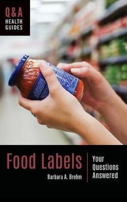 Food Labels: Your Questions Answered - Barbara A. Brehm - cover