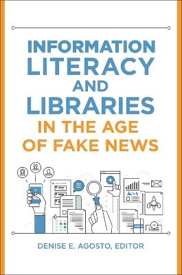 Information Literacy and Libraries in the Age of Fake News - cover