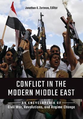 Conflict in the Modern Middle East: An Encyclopedia of Civil War, Revolutions, and Regime Change - cover