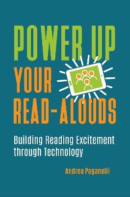 Power Up Your Read-Alouds: Building Reading Excitement through Technology - Andrea Paganelli - cover