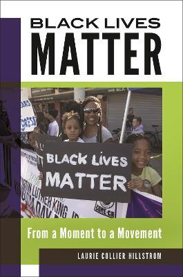 Black Lives Matter: From a Moment to a Movement - Laurie Collier Hillstrom - cover