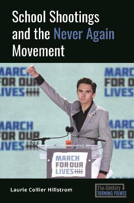 School Shootings and the Never Again Movement - Laurie Collier Hillstrom - cover